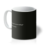 "Is this a cage of my own making?" Mug